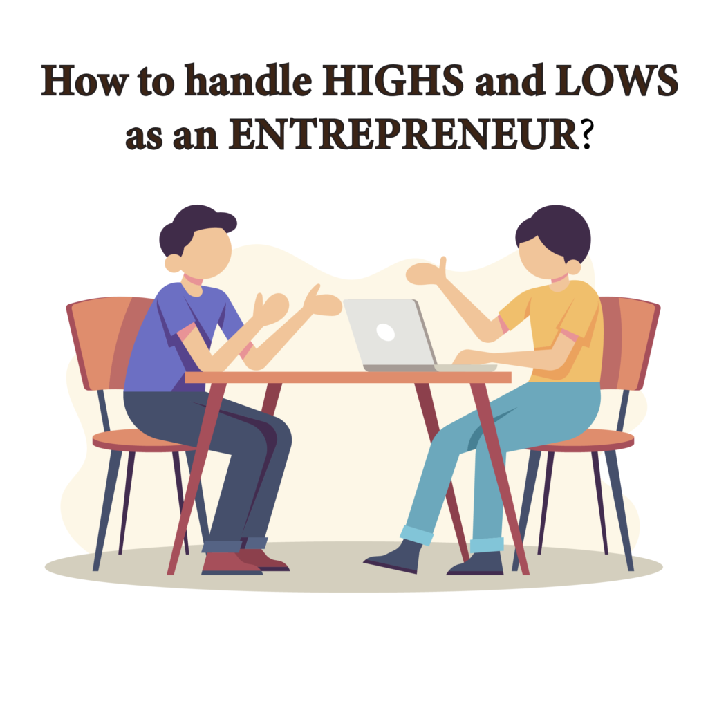 How to handle highs and lows as an entrepreneur?