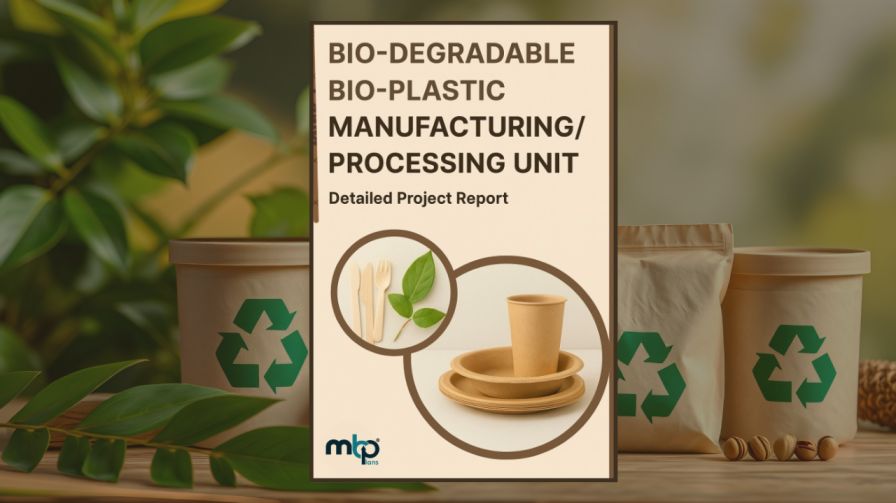Bio-Degradable Bio-Plastic Manufacturing Business DPR