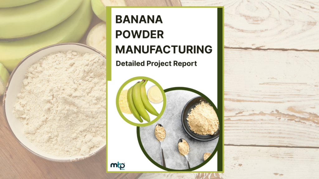 Banana Powder Manufacturing DPR