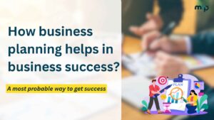 How Business Plan helps in business success