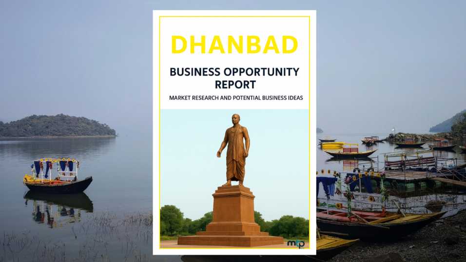 Dhanbad Business Opportunity Report