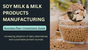 How to Start Soy Milk And Soy Milk Products Manufacturing Business