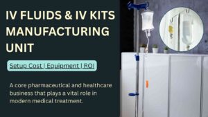 How to Start IV Fluids Manufacturing Business