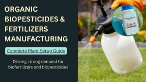 How to Start Organic Biopesticides and Biofertilizers Manufacturing Business