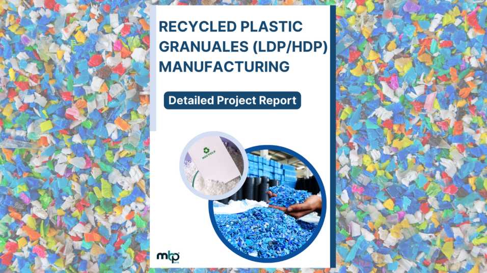 Recycled Plastic Granuales Manufacturing Project Report