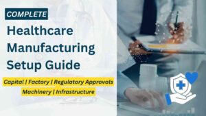 How to Start a Healthcare Manufacturing Business