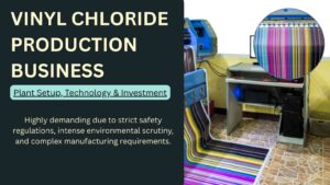 How to Start a Vinyl Chloride Production Plant