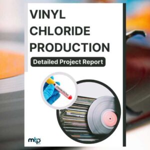 Vinyl Chloride Production Business Project Report