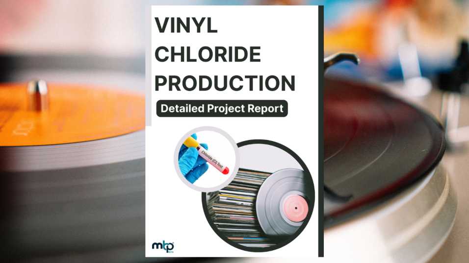 Vinyl Chloride Production Business Project Report
